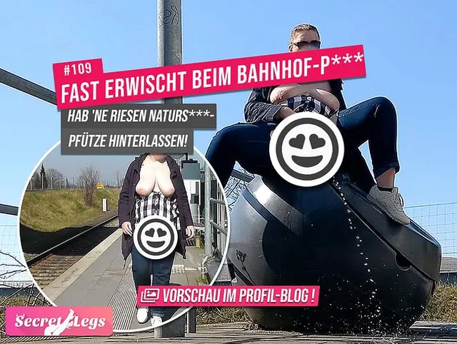 FAST ERWISCHT beim BAHNHOF-PISS - Hab 'ne riesen Natursekt-Pfütze hinterlassen!